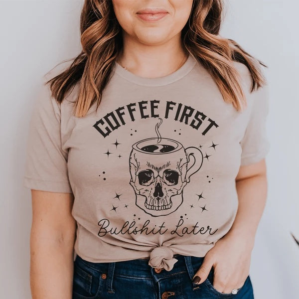 Coffee First Your BS T-Shirt