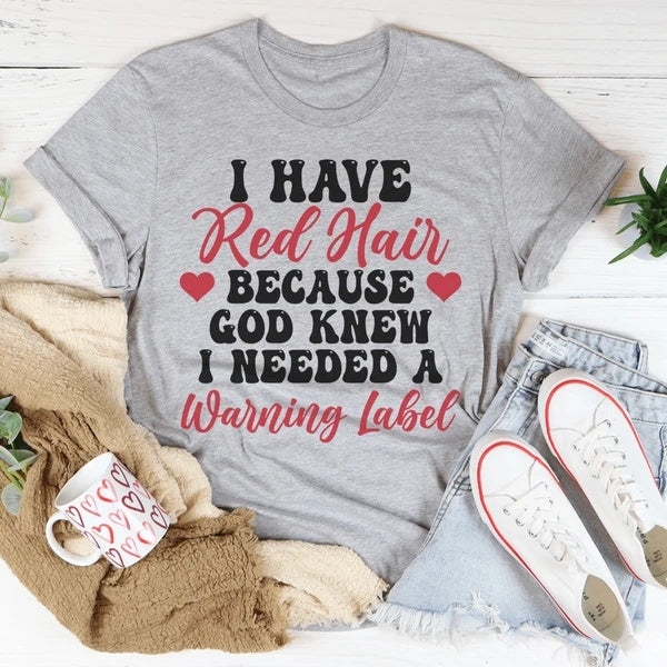 I Have Red Hair T-Shirt